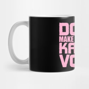 Don't Make Me Use My Karen Voice Mug